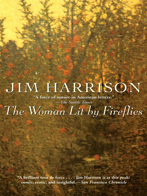 Title details for The Woman Lit by Fireflies by Jim Harrison - Wait list